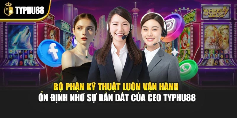 Bộ phận kỹ thuật luôn vận hành ổn định nhờ sự dẫn dắt của CEO Typhu88