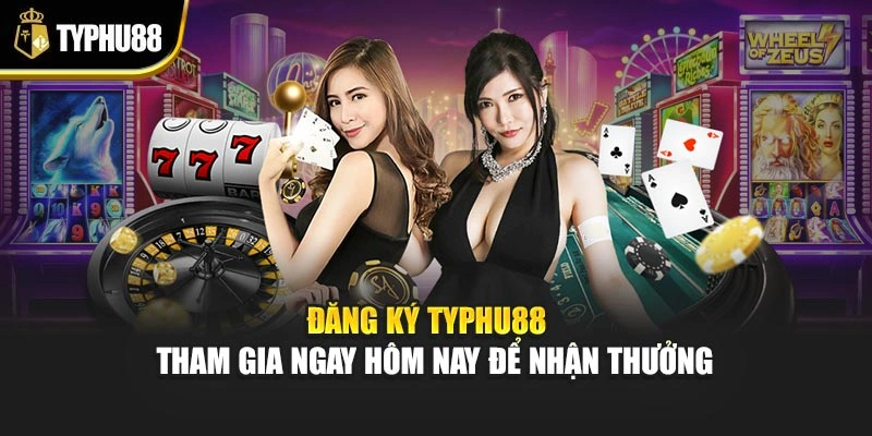 Đăng Ký Typhu88 – Tham Gia Ngay Hôm Nay Để Nhận Thưởng