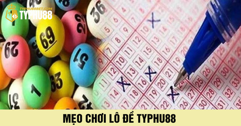 Mẹo chơi lô đề typhu88