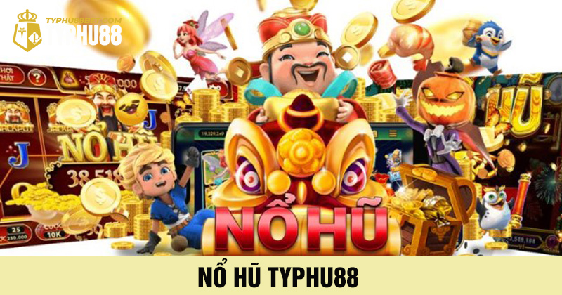 Sảnh cược nổ hũ typhu88 thu hút đông đảo người chơi
