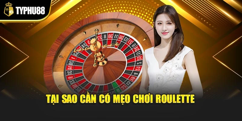 Tại sao cần có mẹo chơi roulette